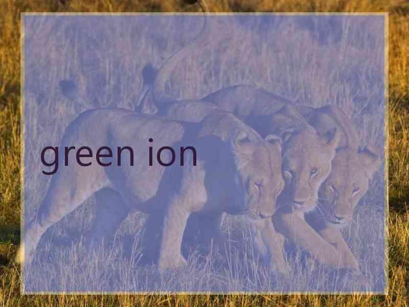 green ion